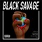 Black Savage (feat. Sy Ari Da Kid, White Gold, Cyhi The Prynce & T.I.) - Single