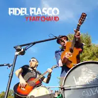 Y fait chaud — Fidel Fiasco