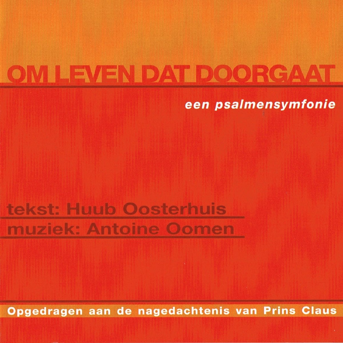 Om Leven Dat Doorgaat - Een Psalmensymfonie by Antoine Oomen, Huub  Oosterhuis & Koor voor Nieuwe Nederlandse Religieuze Muziek on Apple Music