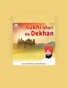 Poslechněte si interpreta Bhai Gurtar Singh Ji Hoshiarpur Wale, sledujte hudební videa, přečtěte si životopis, podívejte se na data turné a další informace.