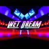 Stream & download Wet Dream (feat. Prince G) - Single