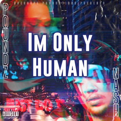 I'm Only Human (feat. Poundz) - Single