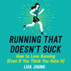 Running That Doesn't Suck - Lisa Jhung