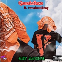 Get Active (feat. tweakoutbray) - Single - Quazixflexo