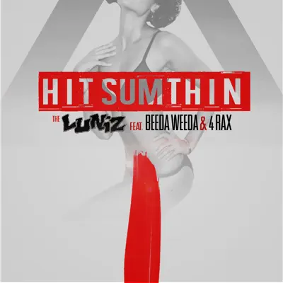 Hit Sumthin (feat. Beeda Weeda & 4rAx) - Single - Luniz