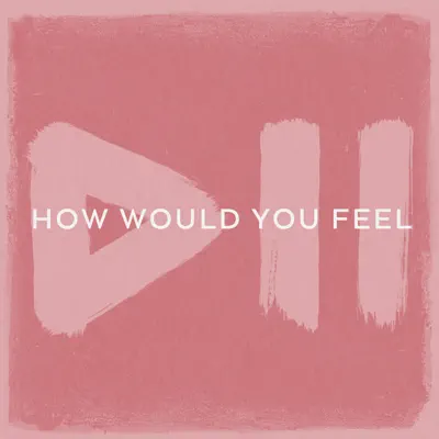 How Would You Feel - Single - Krezip