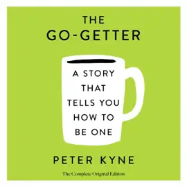The Go-Getter: A Story That Tells You How to Be One; The Complete Original Edition