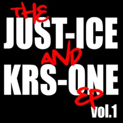 The Just-Ice and Krs-One EP, Vol. 1 - EP - KRS One The Just-Ice and Krs-One EP, Vol. 1 - EP - KRS One