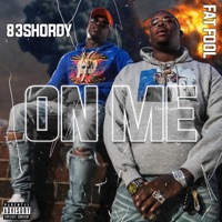 On Me (feat. Fat Fool) - Single - 83 Shordy