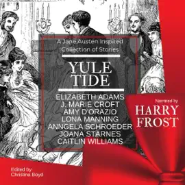 Yuletide: A Jane Austen-Inspired Collection of Stories: The Quill Collective, Book 4 (Unabridged)