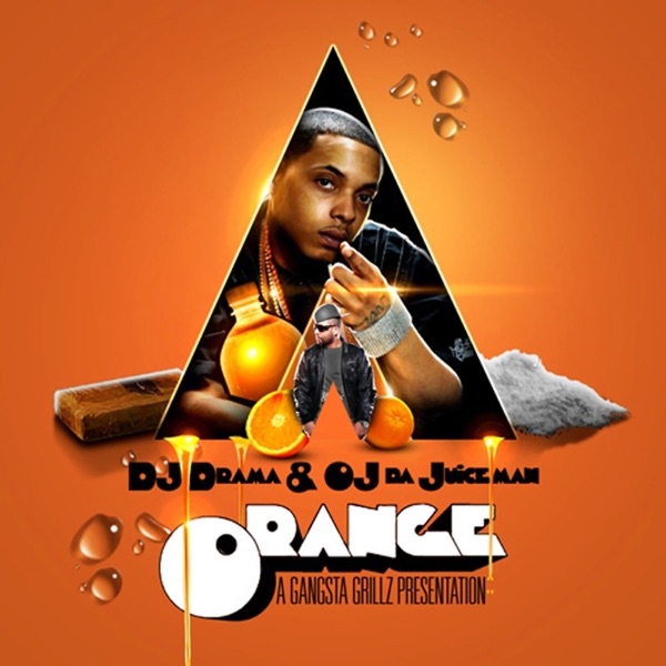 O.R.A.N.G.E - OJ da Juiceman & DJ Drama