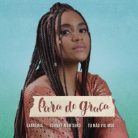 Para de Graça - Single - Gardênia, Tu Não Viu Mob & Johnny Monteiro