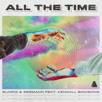 All the Time (feat. Kendall Birdsong) - Single - Sunroi & Seemann