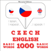 Czech - English. 1000 basic words: I listen, I repeat, I speak - J. M. Gardner