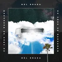Os Céus Se Rasgaram — Nel Braga