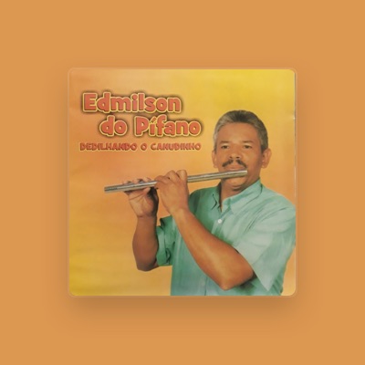 Listen to Edmilson do Pífano, watch music videos, read bio, see tour dates & more!