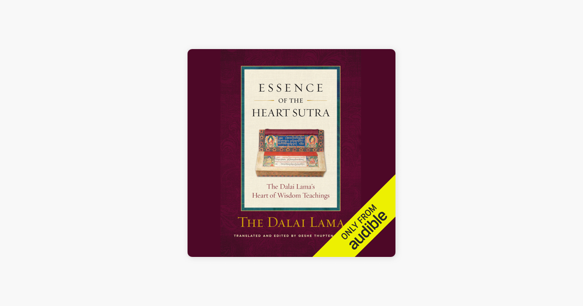 Essence of the Heart Sutra: The Dalai Lama's Heart of Wisdom Teachings  (Unabridged) on Apple Books