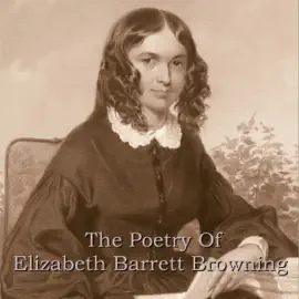 The Poetry of Elizabeth Barrett Browning: Poems from one half of literatures most famous couple