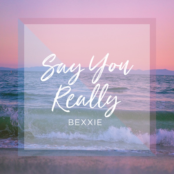 Say You Really - Single