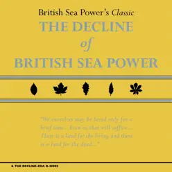 The Decline of British Sea Power & the Decline - Era B - Sides - British Sea Power