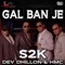 Gal Ban Je (feat. Dev Dhillon & HMC) - S2K lyrics