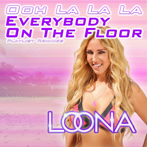 Everybody on the Floor (Ooh La La La) [Playlist Remixes]
