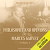 Philosophy and Opinions of Marcus Garvey Volume 1 (Unabridged) - Marcus Garvey