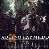 Aquí No Hay Miedo (feat. Samuray King, Akri, Mapache, Lil Dani, Dany Cuidao & Cristian Mafia) [Remix] artwork