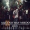 Aquí No Hay Miedo (feat. Samuray King, Akri, Mapache, Lil Dani, Dany Cuidao & Cristian Mafia) [Remix] artwork