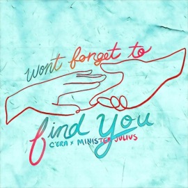 Won't Forget to Find You (feat. Minister Julius) C'era