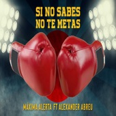 Si No Sabes No Te Metas (feat. Alexander Abreu) artwork
