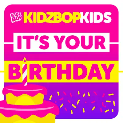 It's Your Birthday - Single - Kidz Bop Kids