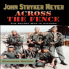 Across the Fence: Expanded Edition: The Secret War in Vietnam (Unabridged) - John Stryker Meyer