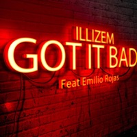Got It Bad (feat. Emilio Rojas) - Single - iLLiZeM