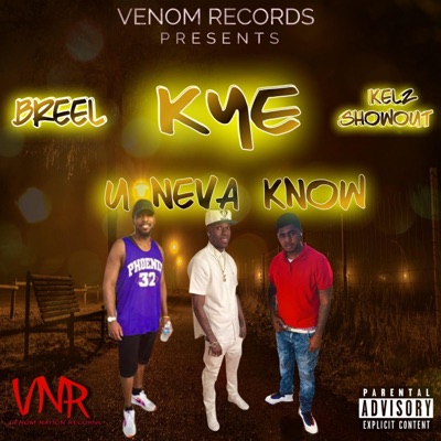 U Neva Know (feat. Kye & Breel) - Single
