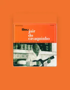 Dengarkan Seu Jair do Cavaquinho, tonton video musik, baca bio, lihat tanggal tur & lainnya!