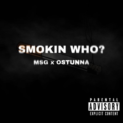 Smokin Who? (feat. MSG & oStunna) - Single