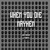 When You Die (feat. Lightweight Literate) - Single - Mayhem