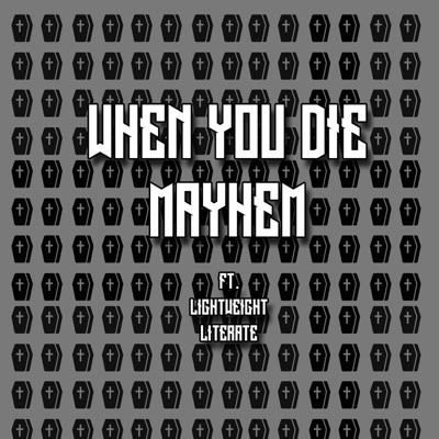 When You Die (feat. Lightweight Literate) - Single