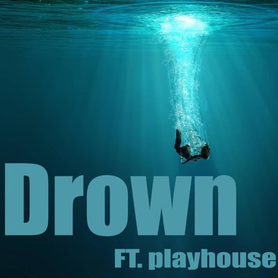 Drown (feat. Playhouse) - Single