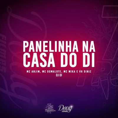 Panelinha na Casa do Di (feat. Mc Mika, Dj Di & Mc Domalote) - Single