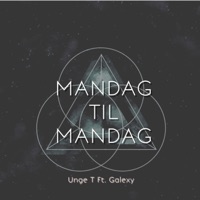 Mandag Til Mandag (feat. Galexy) - Single - Unge T & Galexy
