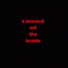 k.Leanord W_tha Braids