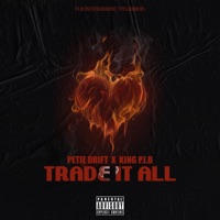 Trade It All (feat. King Pib) - Single - Petie Drift