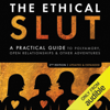 The Ethical Slut: A Practical Guide to Polyamory, Open Relationships, & Other Adventures (Unabridged) - Janet W. Hardy & Dossie Easton