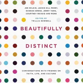 Beautifully Distinct: Conversations with Friends on Faith, Life, and Culture
