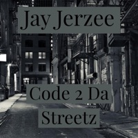 Code 2 Da Streetz - Single - Jay Jerzee