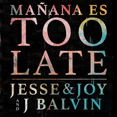 Mañana Es Too Late - Single - Jesse & Joy
