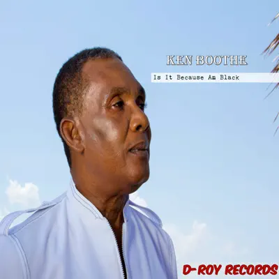 Is It Because Am Black - Single - Ken Boothe