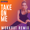 Take On Me (Workout Extended Remix 128 BPM) - Power Music Workout
